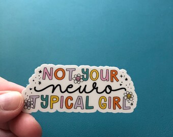 Not Your Neurotypical Girl Waterproof Sticker, Neurodivergent Girl Sticker, Neurodiverse, ADHD, Autism, Mental Health, Acceptance, Rainbow