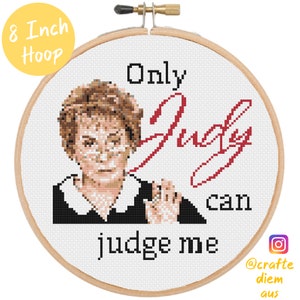 Only Judy Can Judge Me Judge Judy Cross Stitch Design Pattern - 8 Inch Hoop - Downloadable PDF Pattern