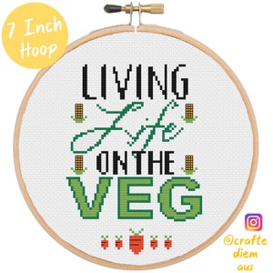 Living Life on the Veg Vegetarian Vegan Cross Stitch Design Pattern - 7 Inch Hoop - Downloadable PDF Pattern