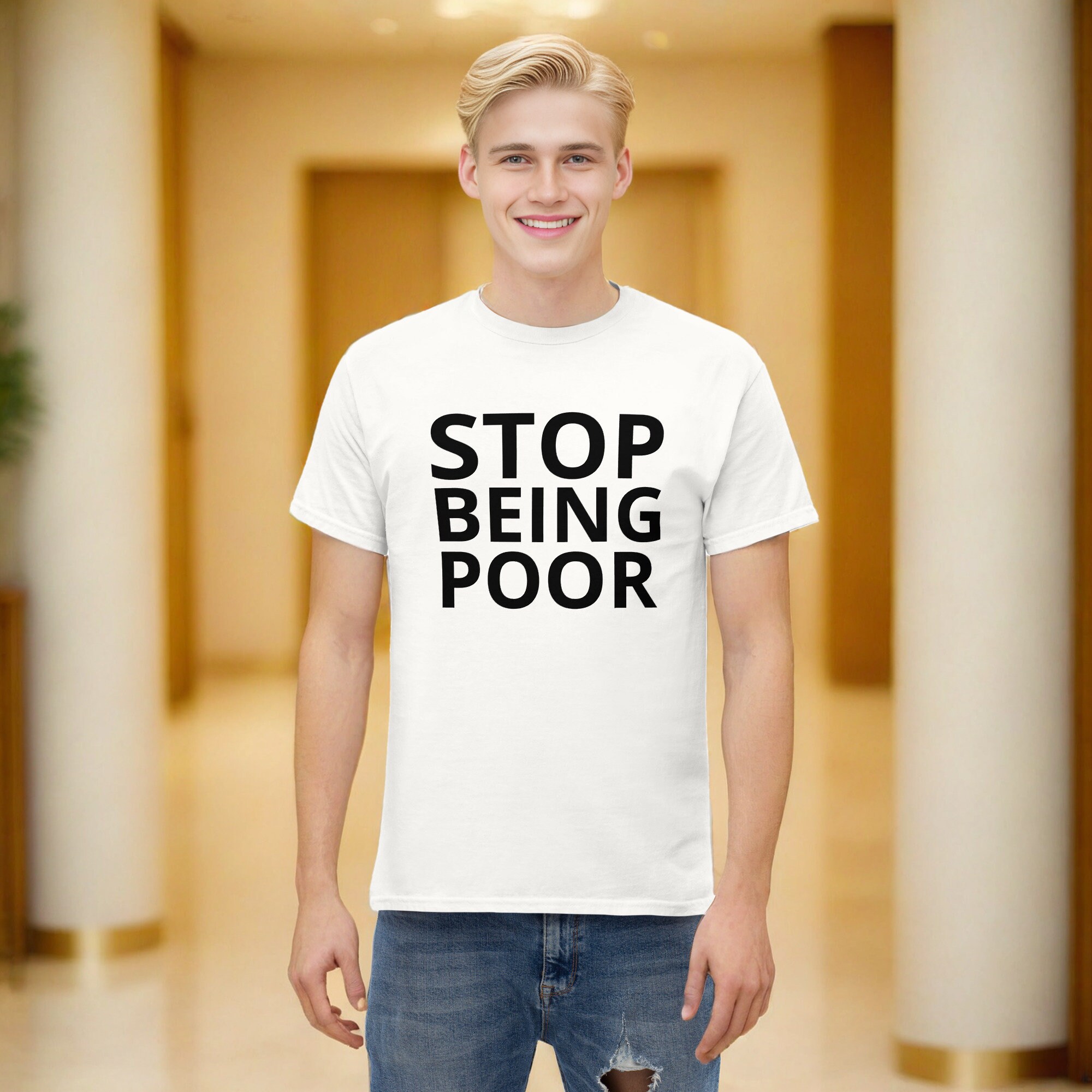 Stop Being Poor T-Shirt Stop Being Poor T-Shirt