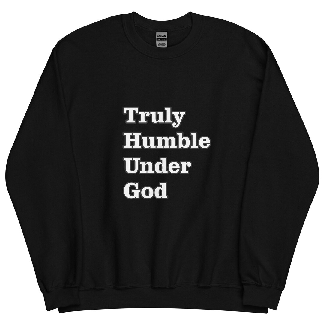 Young Truly Humble Under God Crew Neck Inspirational Etsy