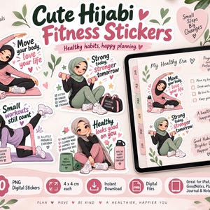 May include: A digital sticker set titled Cute Hijabi Fitness Stickers featuring illustrations of women in hijabs exercising. Includes text like Move your body, love your life, Strong today, stronger tomorrow, and My Healthy Era on a tablet screen.
