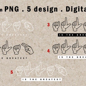 May include: Five different designs of hand signs spelling out "IS THE GREATEST" in American Sign Language. Each design features a black and white outline of the hand signs. The designs are numbered 1 through 5.