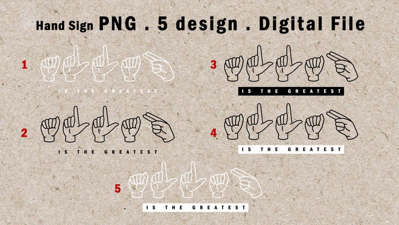 May include: Five different designs of hand signs spelling out "IS THE GREATEST" in American Sign Language. Each design features a black and white outline of the hand signs. The designs are numbered 1 through 5.