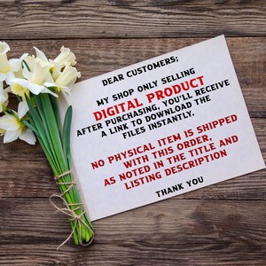 May include: A white note with the text "DEAR CUSTOMERS; MY SHOP ONLY SELLING DIGITAL PRODUCT AFTER PURCHASING, YOU'LL RECEIVE A LINK TO DOWNLOAD THE FILES INSTANTLY. NO PHYSICAL ITEM IS SHIPPED WITH THIS ORDER, AS NOTED IN THE TITLE AND LISTING DESCRIPTION THANK YOU" on a wooden surface with a bunch of white daffodils.