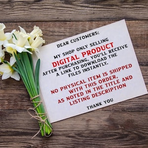 Pu&ograve; includere: Un biglietto bianco con il testo "DEAR CUSTOMERS; MY SHOP ONLY SELLING DIGITAL PRODUCT AFTER PURCHASING, YOU'LL RECEIVE A LINK TO DOWNLOAD THE FILES INSTANTLY. NO PHYSICAL ITEM IS SHIPPED WITH THIS ORDER, AS NOTED IN THE TITLE AND LISTING DESCRIPTION THANK YOU" su una superficie di legno con un mazzo di narcisi bianchi.