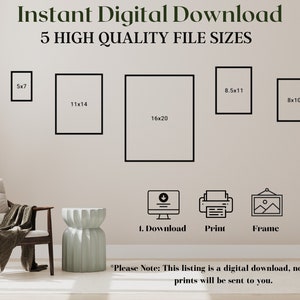 May include: A digital download of five high-quality printable art files in different sizes: 5x7 inches, 8x10 inches, 8.5x11 inches, 11x14 inches, and 16x20 inches. The text "Instant Digital Download" and "5 High Quality File Sizes" is displayed at the top of the image. The text "Please Note: This listing is a digital download, no physical prints will be sent to you." is displayed at the bottom of the image.
