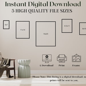 May include: A digital download of five high-quality printable art files in different sizes: 5x7 inches, 8x10 inches, 8.5x11 inches, 11x14 inches, and 16x20 inches. The image shows a white wall with black frames representing the different sizes. The text "Instant Digital Download" and "5 HIGH QUALITY FILE SIZES" is at the top of the image. Below the frames are icons for download, print, frame, and love.
