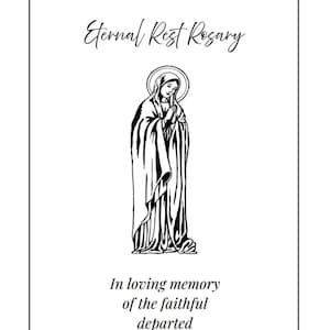 May include: A black and white illustration on a white background. The image features a depiction of a religious figure with the text "Eternal Rest Rosary" and "In loving memory of the faithful departed."