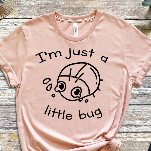 I'm Just a Little Bug Shirt, Little Bug Shirt, Insect Shirt, Cute Bug Shirt, Cute Shirt, Outdoor Adventure Shirt, Gift For Entomologist