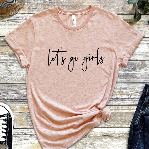 Let's Go Girls Shirt, Girls Trip Shirt, Womens Vacation Shirt, Camping Weekend Shirt, Nashville Shirt, Country Music Shirt, Shania Twain Tee