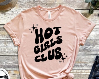 Hot Girls Club Shirt, Hot Girl Summer Tee, Hot Girls Squad, Hot Girlfriend Shirt, Gift For Her, Gift For Friend, Gift For Women, Hot Girl