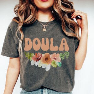 Floral Doula Shirt, Doula Life, Doula Gift, Midwife, Birth Life, Let&#39;s Doula This, Birth Worker, Home birth, Comfort Colors