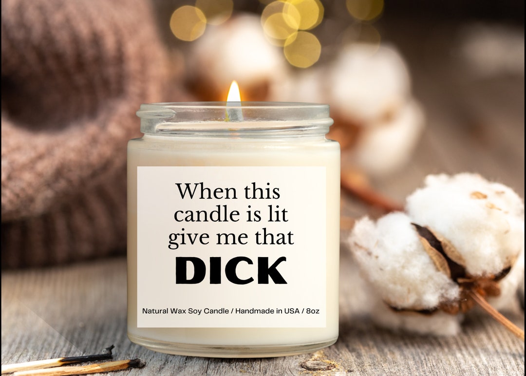 When This Candle is Lit Give Me That Dick Candle,boyfriend Candle,happy ...