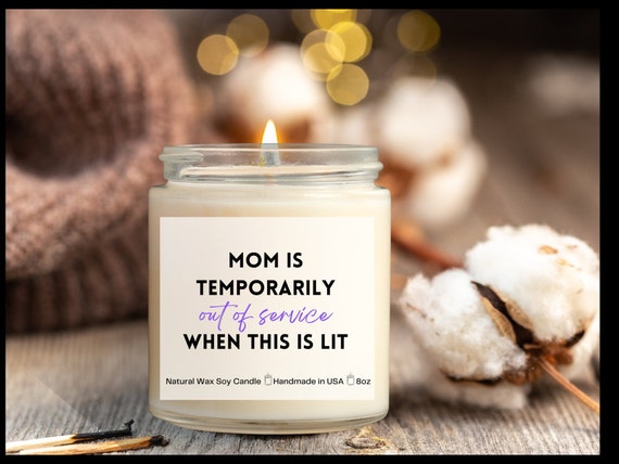 Mom is out of service when lit candle Christmas gift for mom Gift for  mothers day Moms birthday Gifts Funny Mom gift New mom gift