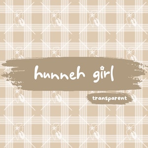 May include: Tan plaid pattern with white diagonal lines and repeating white silhouette figures. The text "hunneh girl" is in a brown banner, with the word "transparent" below it.