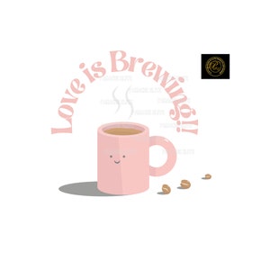 Love is Brewing!! Coffee Lover, Love is Brewing pdf, Love is Brewing Coffee Design, Coffee lover Svg, png, pdf, jpg