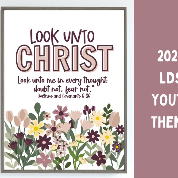 LDS 2025 Youth Theme, Look Unto Christ, Look unto me in every thought; doubt not, fear not. Printable, New Youth Theme, Young Women Theme