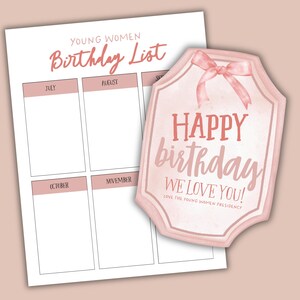 May include: A pink and white birthday list and gift tag. The list is labeled "Young Women Birthday List" with spaces for July, August, September, October, and November. The gift tag says "Happy Birthday, We Love You!"