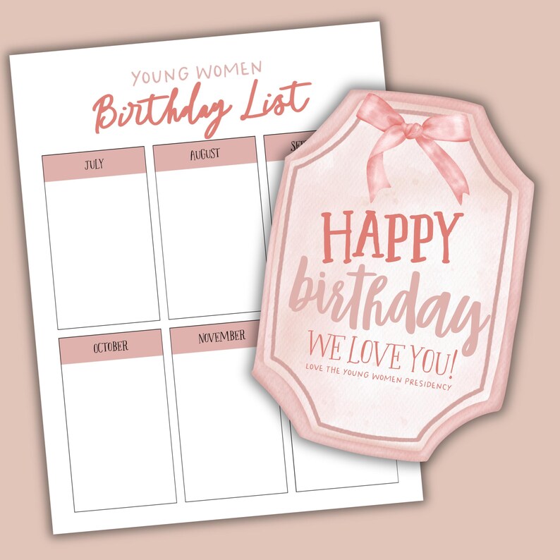 May include: A pink and white birthday list and gift tag. The list is labeled "Young Women Birthday List" with spaces for July, August, September, October, and November. The gift tag says "Happy Birthday, We Love You!"