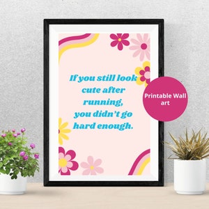 Printable digital wall art | Inspirational quote for runners | Great gift idea for those who love to run! | Poster | Gym Wall art |