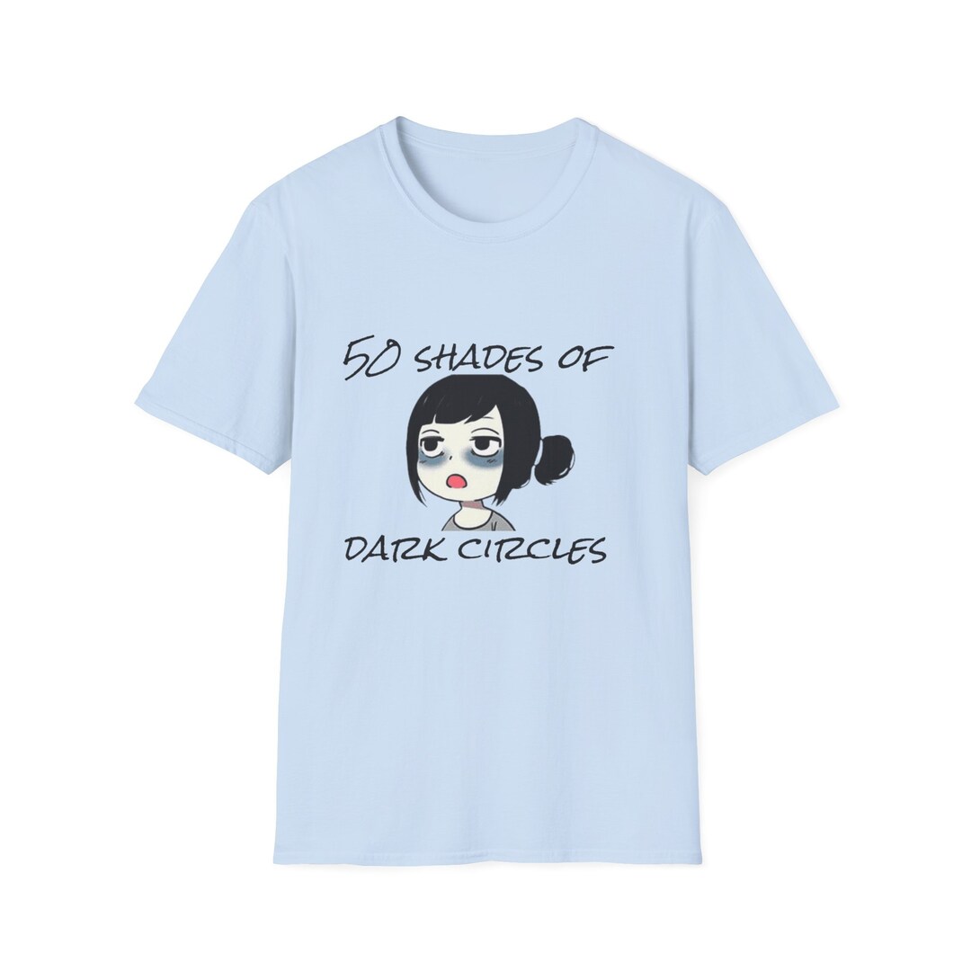 50 Shades of Dark Circles Funny Tshirt 50 Shades of Gray Etsy