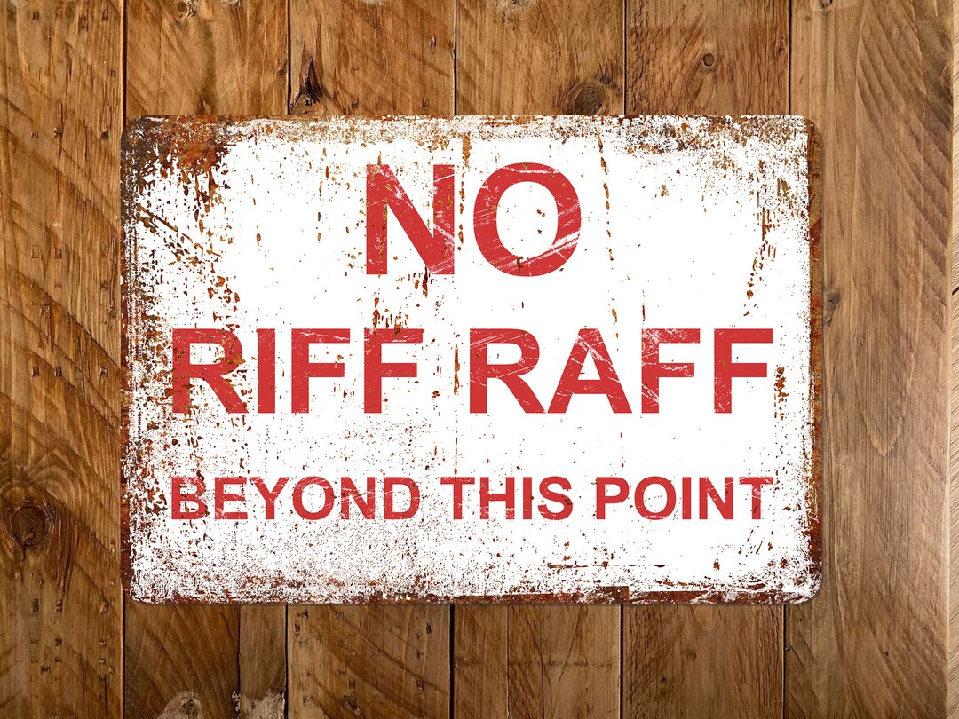 No Rif Raf Pictures No Riff Raff Beyond This Point Metal Sign | Waterproof Gloss Finish ...