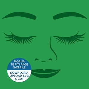May include: A green graphic of a face with closed eyes, eyebrows, a nose, and lips. The image includes the text "MOANA TE FITI FACE SVG FILE" and "DOWNLOAD, UPLOAD SVG & CUT" in a white and blue circle.