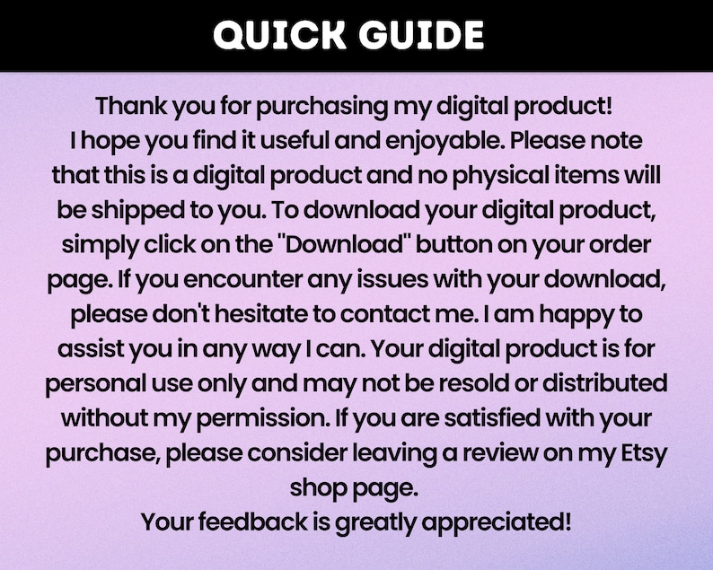 May include: A pink and white text box with the title "Quick Guide" and instructions for downloading a digital product. The text explains that the product is for personal use only and asks customers to leave a review on the Etsy shop page.