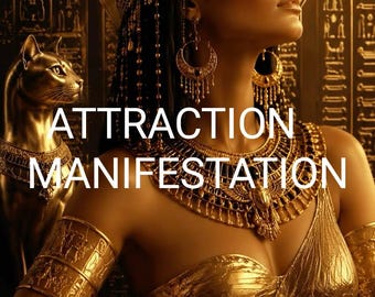 May include: A golden Egyptian-themed artwork featuring a figure in ornate gold jewelry, a headpiece with a cobra, and a cat statue. The background displays hieroglyphics and a circular halo. The text ATTRACTION MANIFESTATION is centered in white.