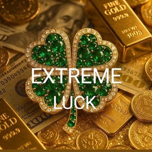 May include: A four-leaf clover brooch with emerald green stones and gold accents, with the words "EXTREME LUCK" in white. The background includes gold bars, coins, and US currency.