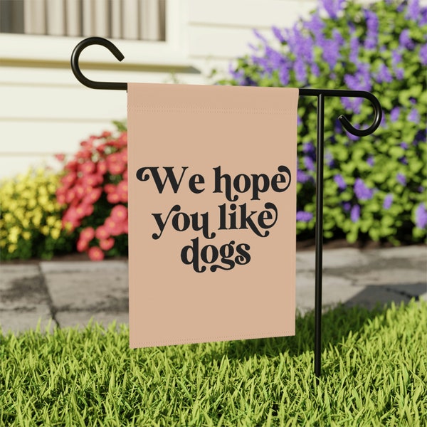 we hope you like dogs garden flag, funny garden flag, spring summer winter Garden & House Banner