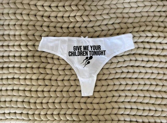 Give Me Your Children, Kinky Panties, Sperm Funny Thong Gag Gift