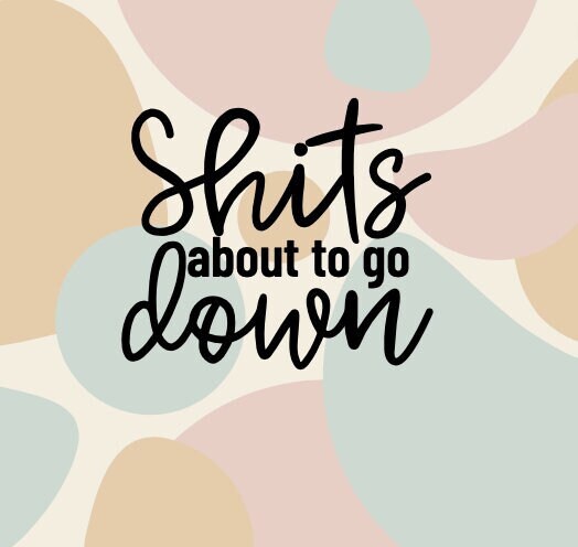 Shits About to Go Down Cut File Svg Png Svg for Car Svg - Etsy