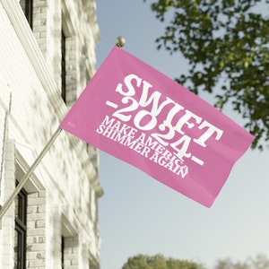 swift 2024 Flag, make America shimmer again, funny pink flag