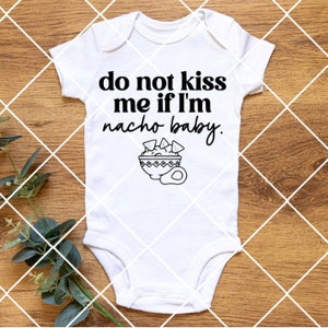 Don't Kiss Me If I'm Nacho Baby svg, Baby Onesie svg, Digital Download Cut Files Cricut, chips en gauc cursive retro trendy groovy