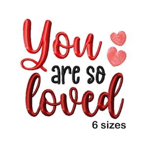 May include: Red embroidery design with the text "You are so loved" and two red hearts. The design is available in six sizes.