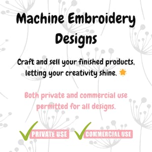 May include: Machine embroidery designs for crafting and selling finished products. Both private and commercial use is permitted for all designs.  The text "PRIVATE USE" and "COMMERCIAL USE" are checked off with green checkmarks.