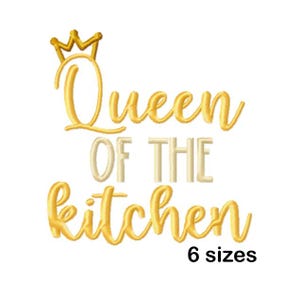 May include: Gold embroidery design of a crown with the text "Queen of the Kitchen" in gold and white lettering. The design is available in 6 sizes.
