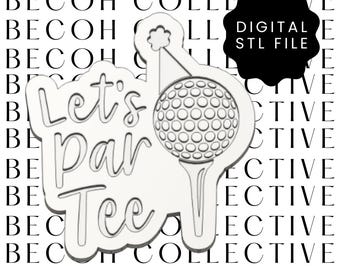 May include: A white golf-themed design with the text "Let's Par Tee" and a golf ball on a tee. The design includes a small flower and the words "DIGITAL STL FILE" on a black shape. The background features the words "BECOH COLLECTIVE".