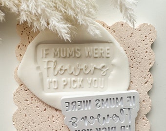 Gdyby mamy były kwiatami, wybrałabym cię - stempel i foremka do ciastek