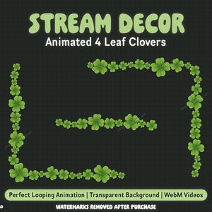 May include: Animated four-leaf clover border in green on a black background. The text "STREAM DECOR" and "Animated 4 Leaf Clovers" is at the top of the image. The text "Perfect Looping Animation | Transparent Background | WebM Videos" is at the bottom of the image. The text "WATERMARKS REMOVED AFTER PURCHASE" is below the previous text. The text "GROUND CONTROL ART" is in the top left and bottom right corners of the image.