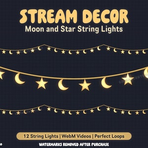 May include: A digital illustration of a string of yellow moon and star lights. The text "STREAM DECOR" and "Moon and Star String Lights" is above the image. The text "12 String Lights | WebM Videos | Perfect Loops" and "WATERMARKS REMOVED AFTER PURCHASE" is below the image.