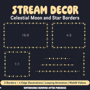 May include: Three animated borders with a celestial moon and star design. The borders are in 16:9, 4:3, and 1:1 aspect ratios. The text "STREAM DECOR" and "Celestial Moon and Star Borders" is at the top of the image. The text "3 Borders + 4 Edge Decorations | Looping Animation | WebM Videos" is at the bottom of the image.
