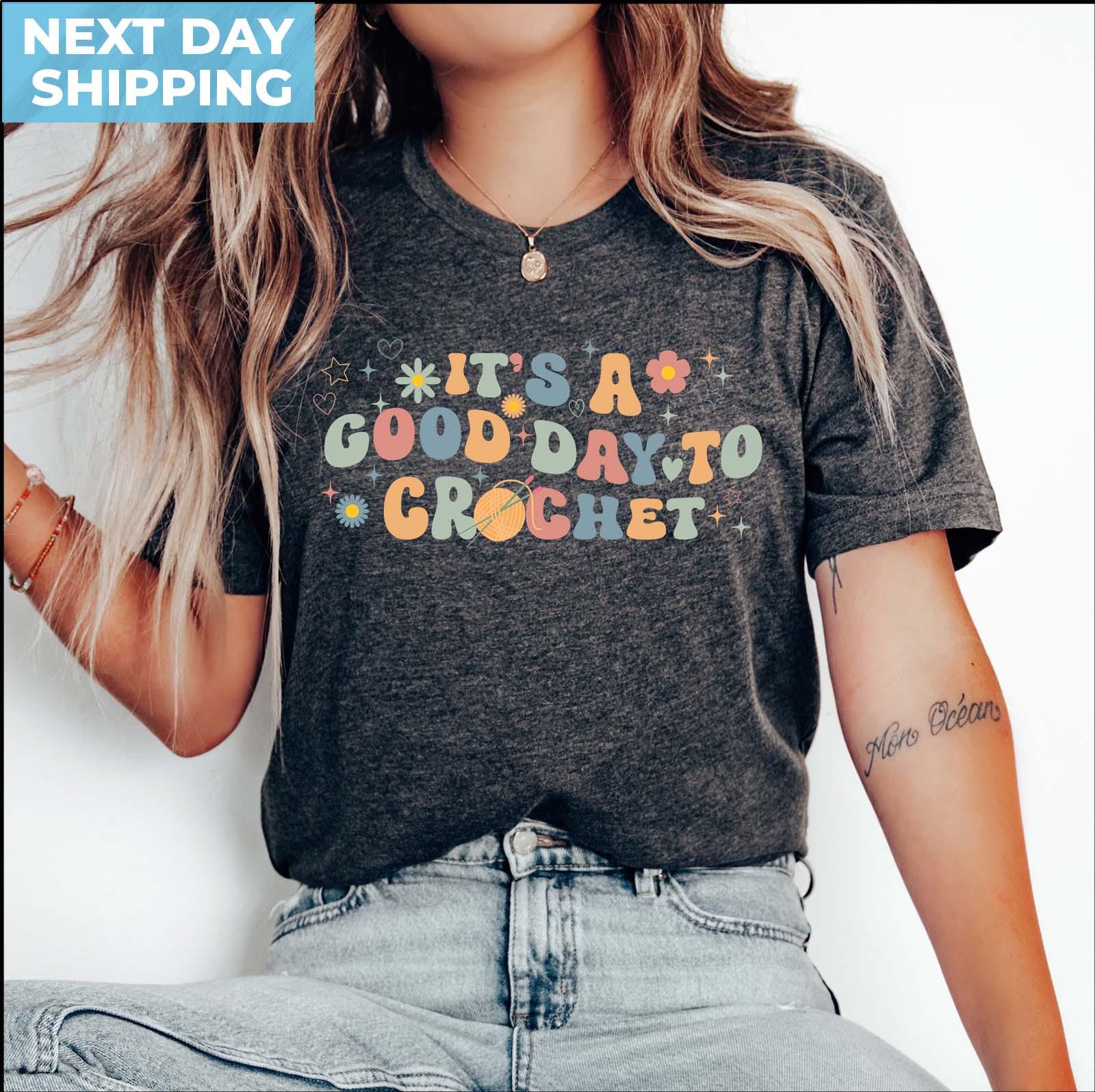 It's A Good Day To Crochet T Shirt, Crochet Lover Shirt, Funny Crochet Shirt, Women Gift T Shirt, Funny Crafter Gift Shirt, Women Shirts