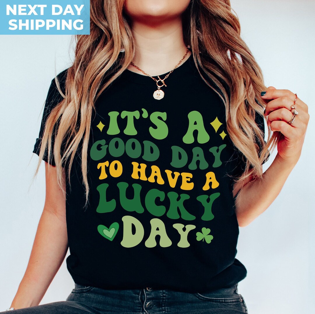 Retro Lucky Shirt, It's A Good Day to Have A Lucky Day, Cute St Patrick ...
