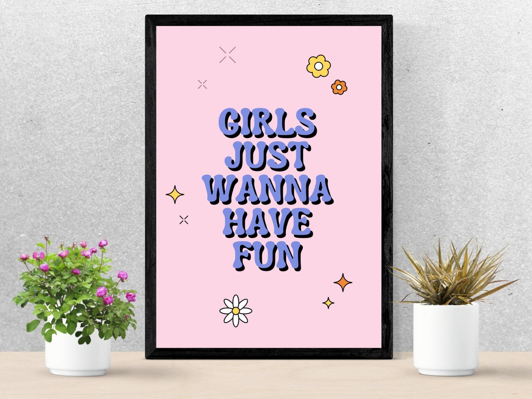 Girls Just Wanna Have Fun Art Print, Digital Art Print, Downloadable ...
