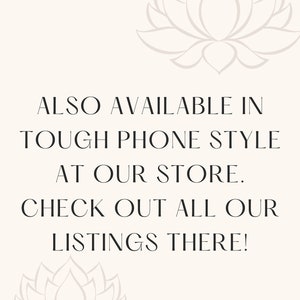 Puede incluir: Gr&aacute;fico de texto con las palabras "ALSO AVAILABLE IN TOUGH PHONE STYLE AT OUR STORE. CHECK OUT ALL OUR LISTINGS THERE!" con un dise&ntilde;o estilizado de flor de loto en la parte superior e inferior del texto.