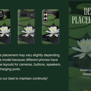 May include: Three phone cases with a design of white water lilies on a green background. The text "DESIGN PLACEMENT" is at the top of the image. The text "Green Lotus Designs" is at the bottom of the image.