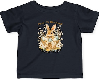 Born To Be Loved bunny with eggs Infant Tee | Easter baby shirt